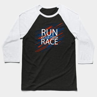 run your own race Baseball T-Shirt